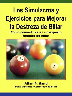 cover image of Los Simulacros y Ejercicios para Mejorar la Destreza de Billar--Cómo convertirse en un experto jugador de billar